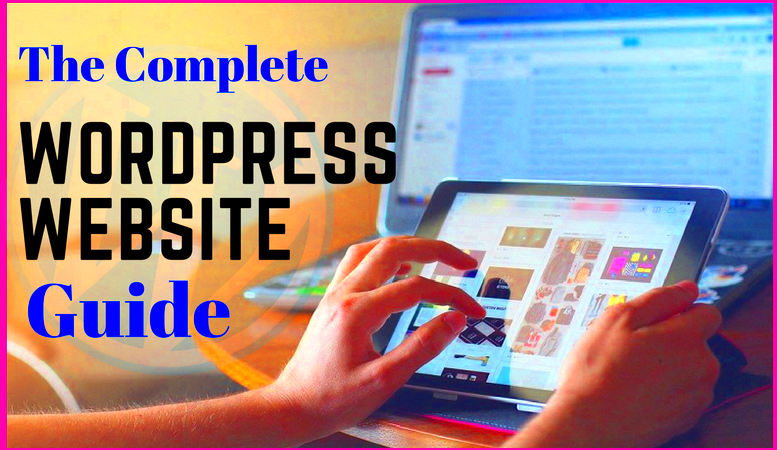 The Complete Guide To Starting Your First WordPress Website