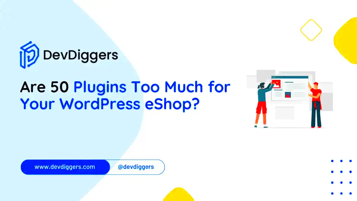 Are 50 Plugins Too Much for Your WordPress eShop