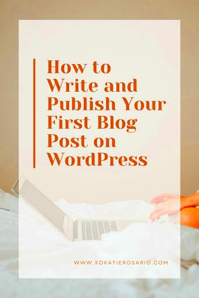 How To Write and Publish Your First Blog Post On WordPress  XO Katie 