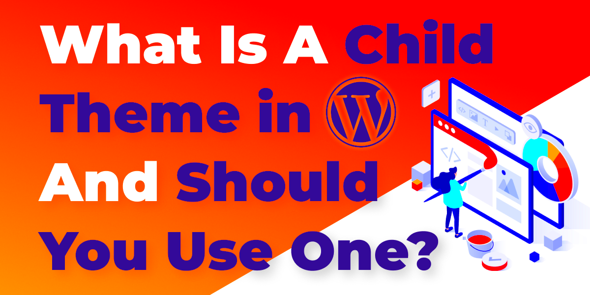 What Is a WordPress Child Theme And Should You Use One  HostArmada Blog