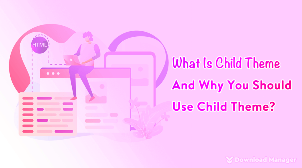 What Is Child Theme And Why You Should Use Child Theme