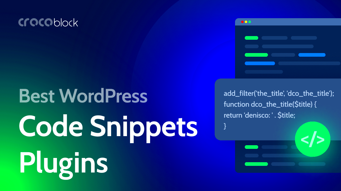 7 Best WordPress Code Snippets Plugins for Customization  Crocoblock