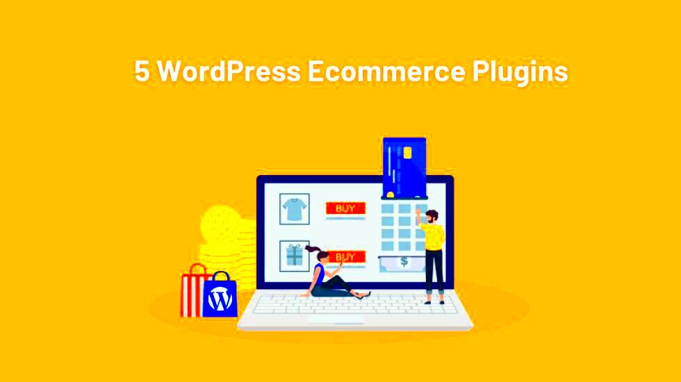 5 Best WordPress Ecommerce Plugins for Online Store