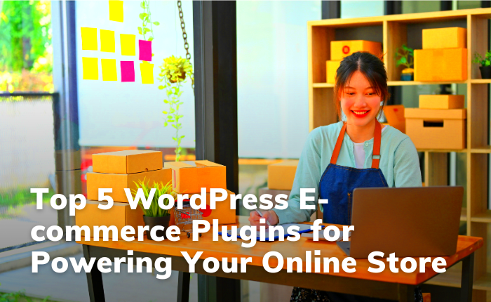 Top 5 WordPress Ecommerce Plugins for Powering Your Online Store 