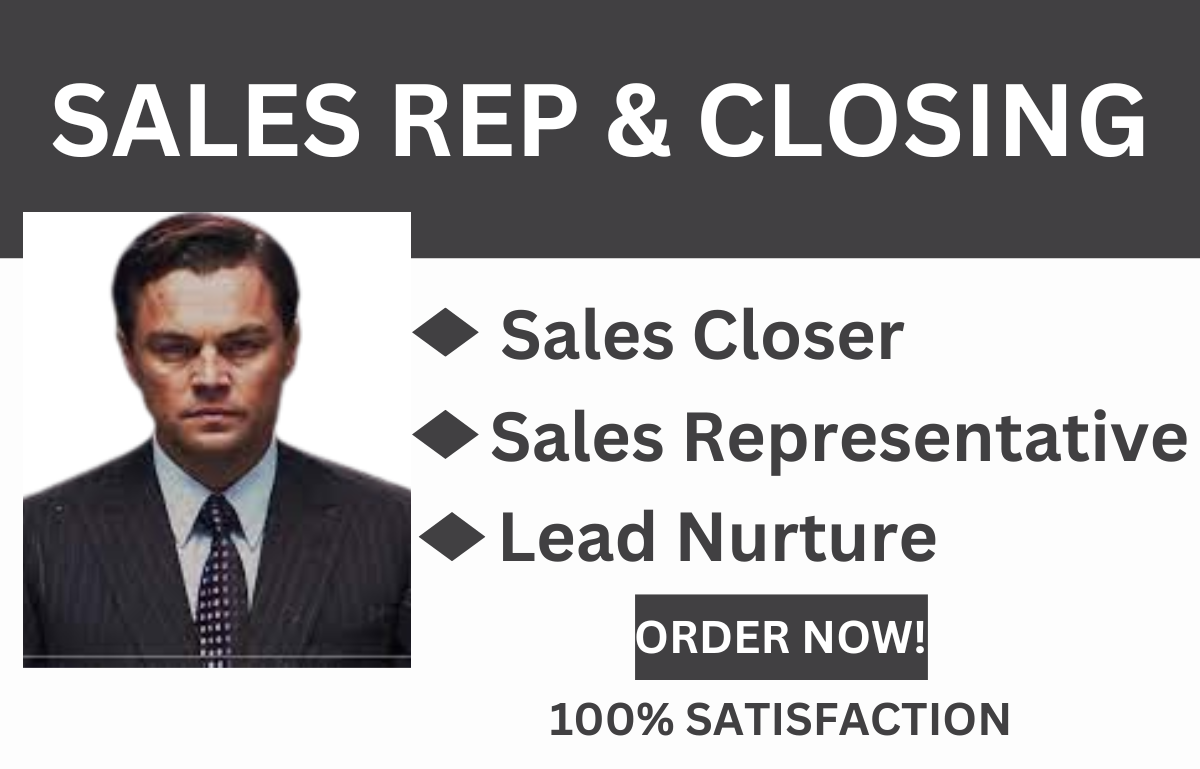 I Will Be Your Sales Closer and Sales Representative for Your Business