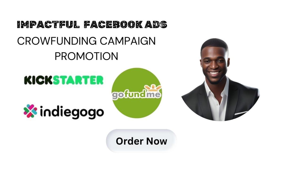 I Will Successfully Fundraise Your Crowdfunding Campaign on Kickstarter, GoFundMe, Indiegogo with Facebook Ads