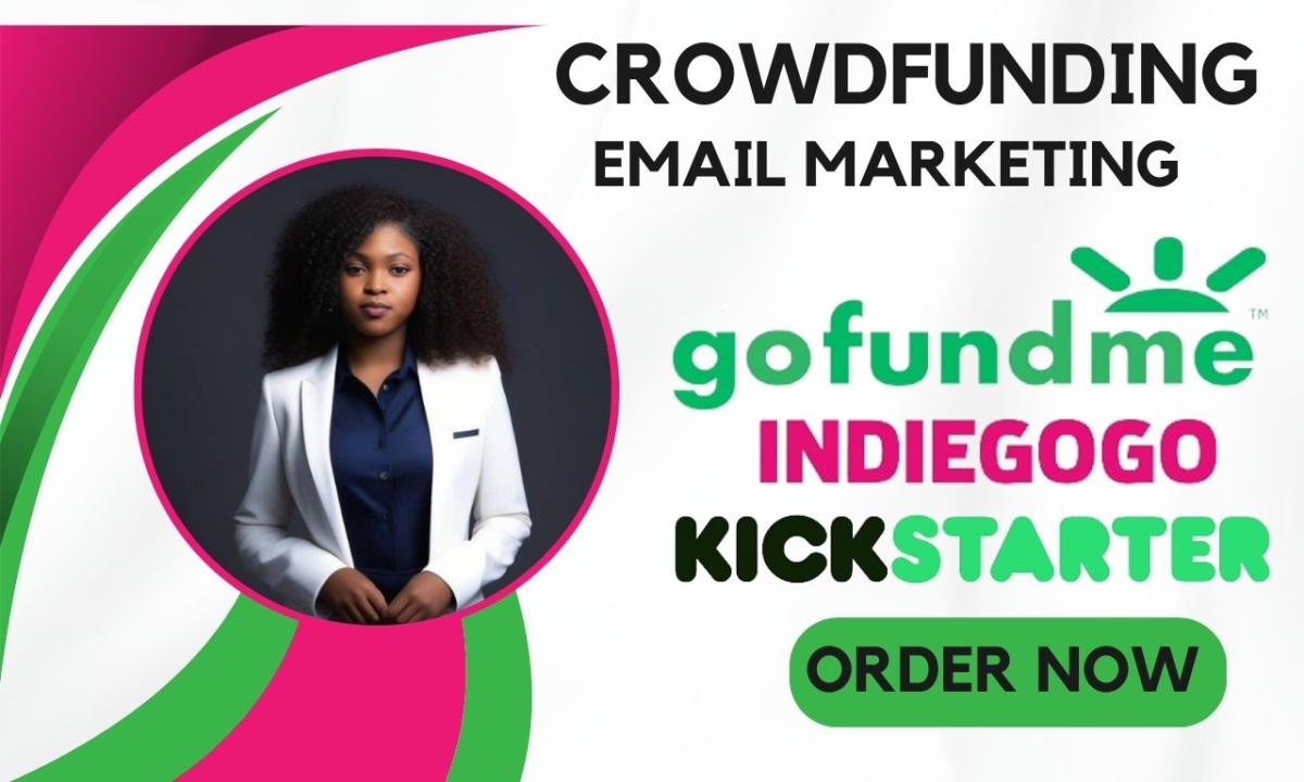 I Will Launch Powerful Email Marketing for Your Crowdfunding Campaign on Kickstarter, Indiegogo, and GoFundMe