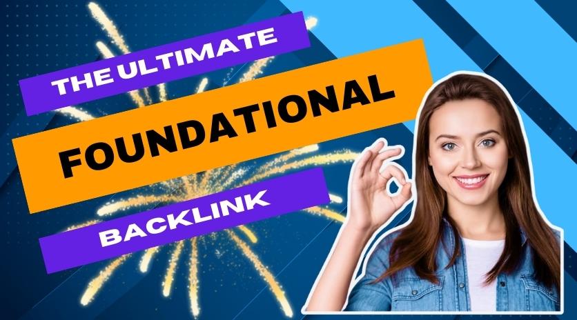 Get High-Authority, Powerful, and Safe Foundational Backlinks for Google Ranking