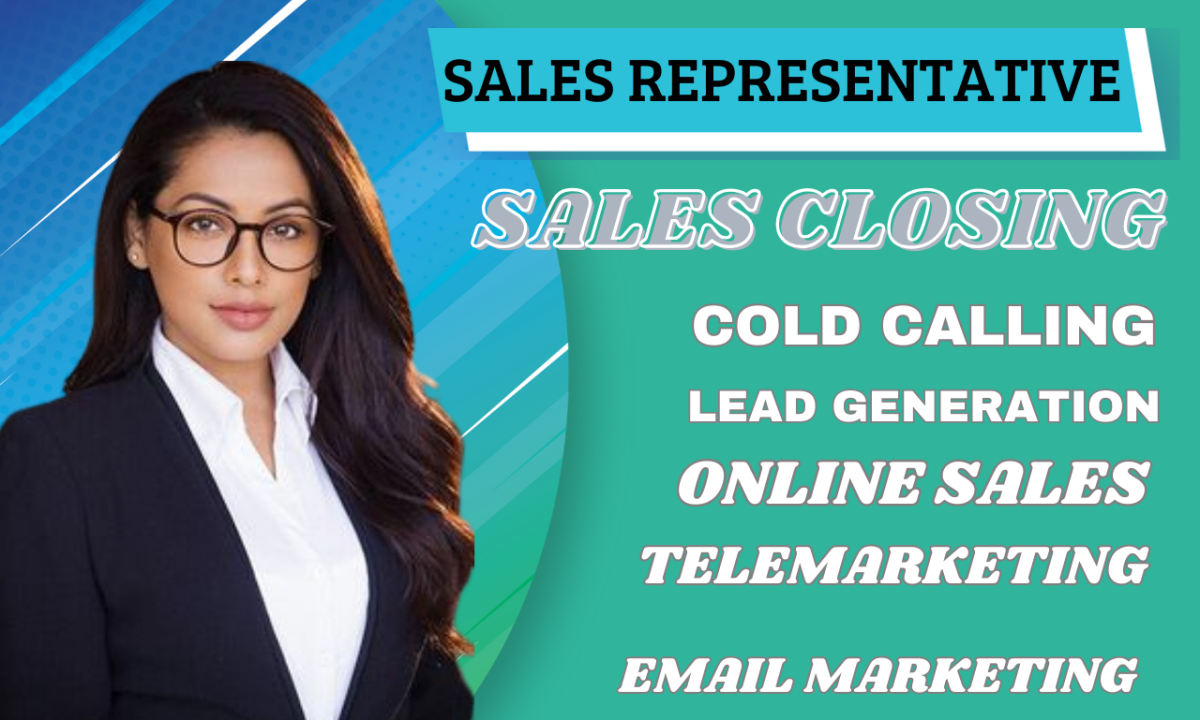 I Will Be Your Sales Closer, Sales Representative, and Lead Generation B2B Telemarketing Expert