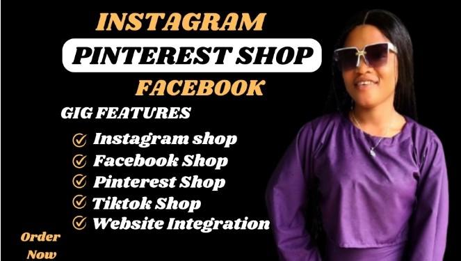 I will set up facebook shop, instagram shop, pinterest and integrate with shopify store