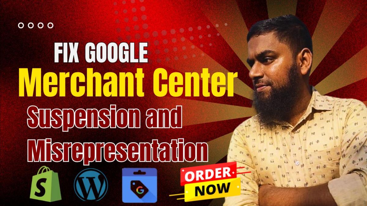 I will fix google merchant center suspension, misrepresentation