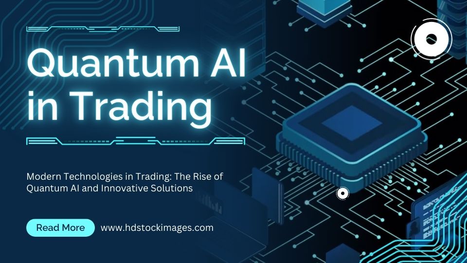 Modern Technologies in Trading: The Rise of Quantum AI and Innovative Solutions