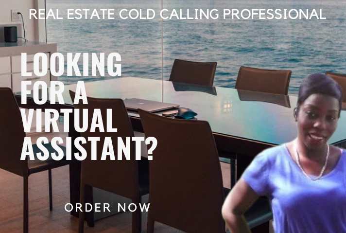 I will be your expert real estate cold calling virtual assistant