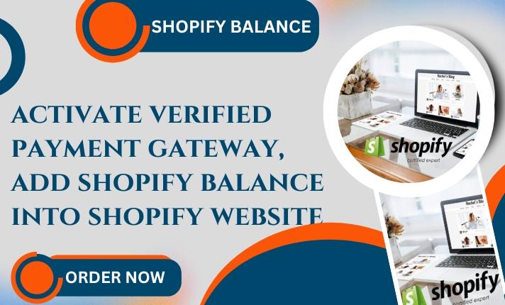 I Will Activate Verified Payment Gateway and Add Shopify Balance to Your Shopify Website