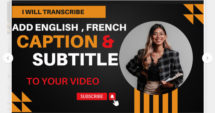 I will transcribe and add english or french captions and subtitles to your video