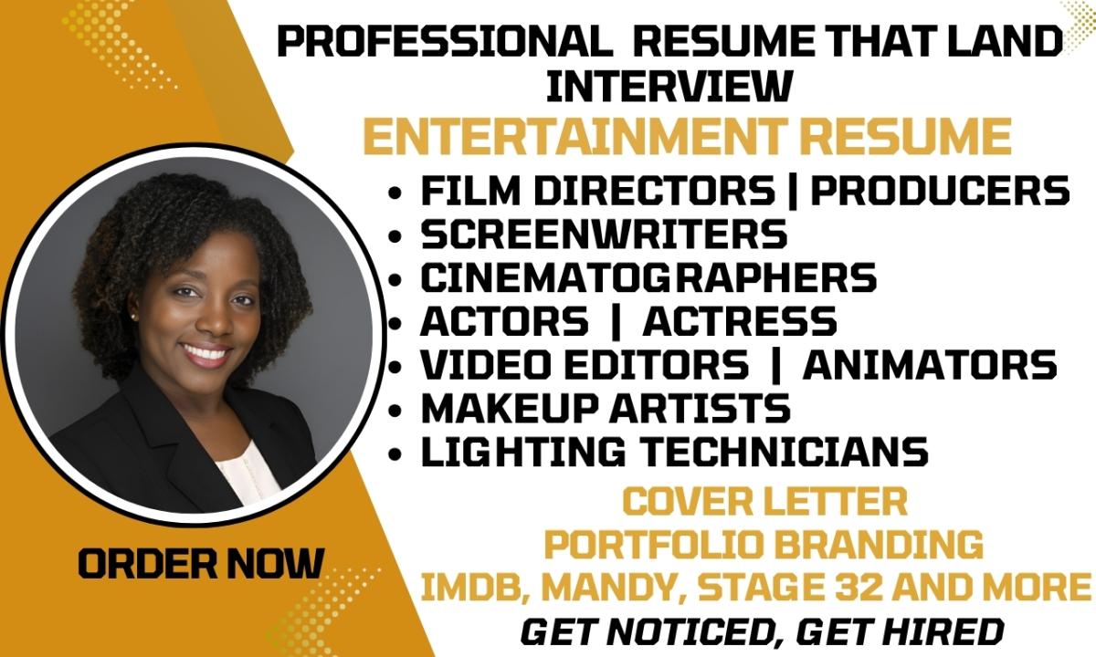 I will write entertainment resume, film director, cinematographer, actor, makeup artist