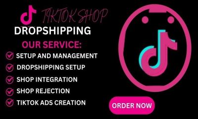 I Will Set Up Your TikTok Shop Dropshipping Store, Product Listing, and TikTok Shop Marketing Ads