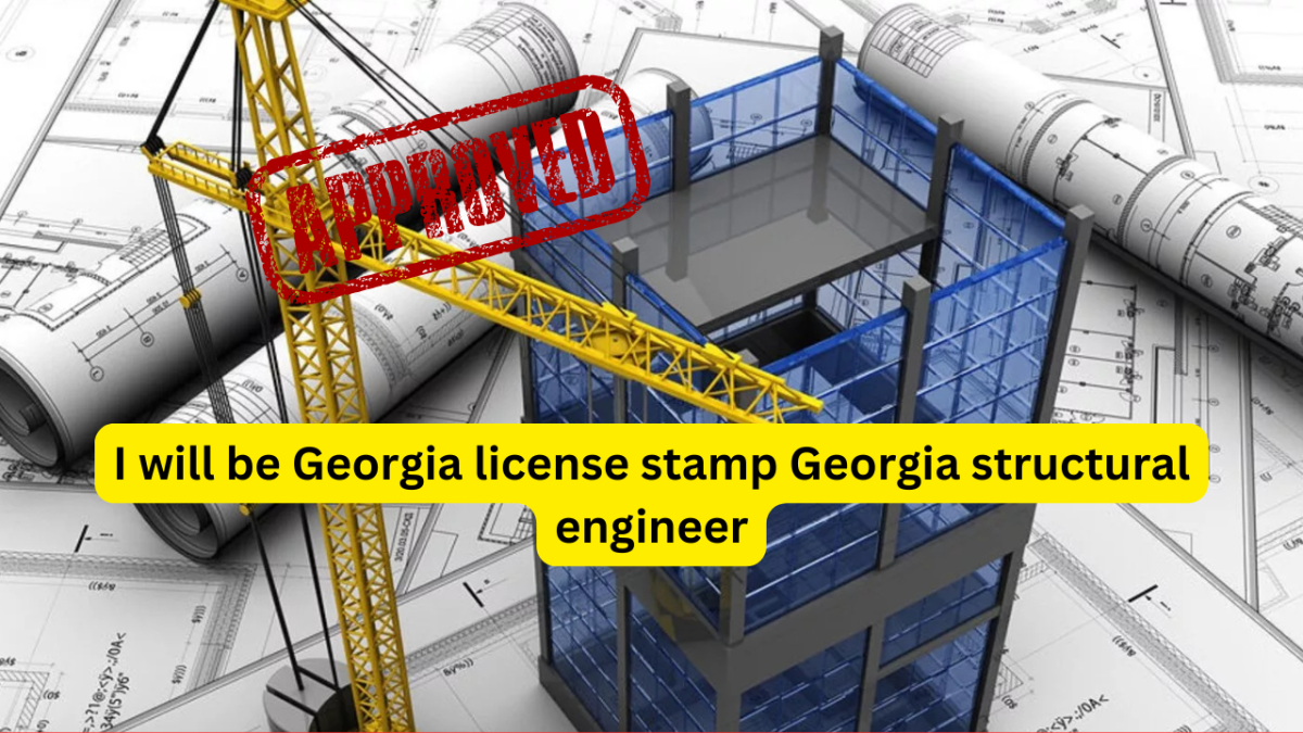 I Will Provide Georgia License Stamp as a Georgia Structural Engineer