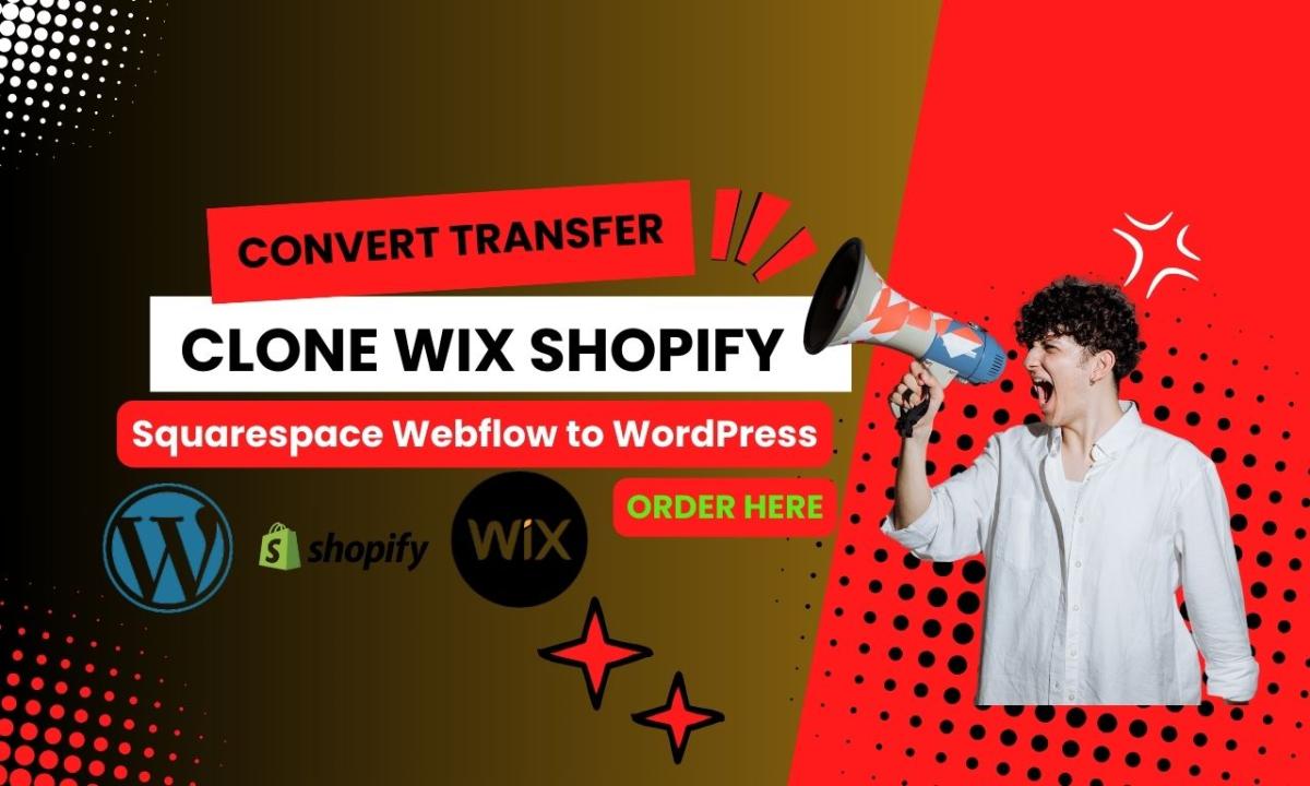 I Will Convert, Transfer, and Clone Wix, Shopify, Squarespace, Webflow to WordPress