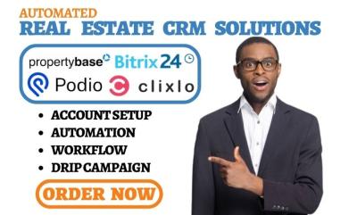 I Will Setup Propertybase, Agent Fire, Bitrix24, Podio, Clixlo, and Follow Up Boss Automation