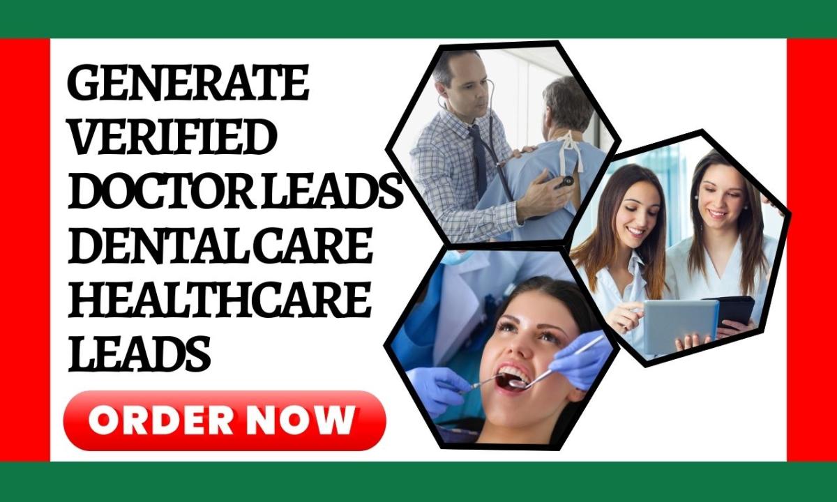 I Will Generate Verified Doctor Leads, Dental Care Leads, and Healthcare Leads in Any Country