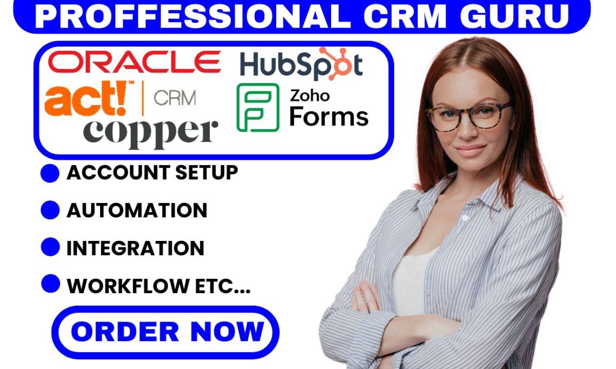 I WILL SETUP ZOHO FSM ACT CRM INTEGRATION WITH COPPER CRM, ORACLE CRM, AND HUBSPOT CRM WORKFLOWS