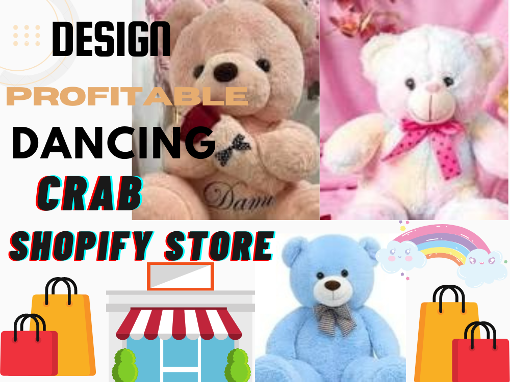 I Will Build a Profitable 7-Figure Teddy Bear Shopify Store for Dancing Crab Electronics Toys