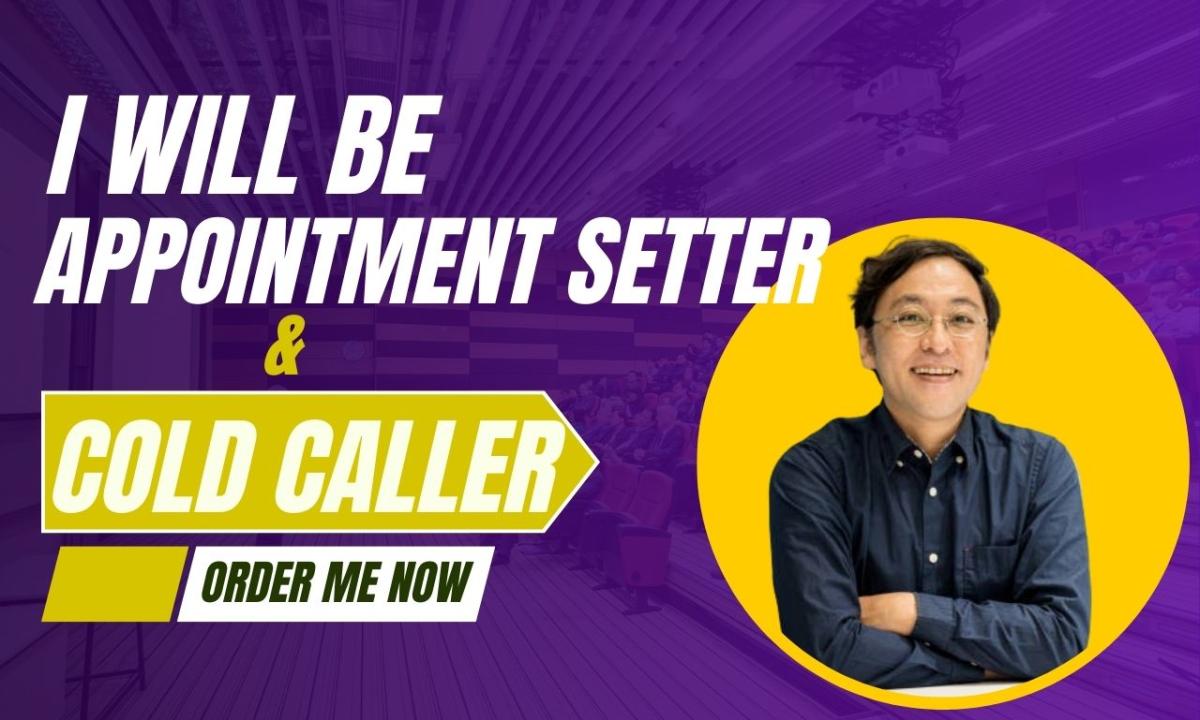 I Will Be Your Cold Caller and Appointment Setter for Your Business