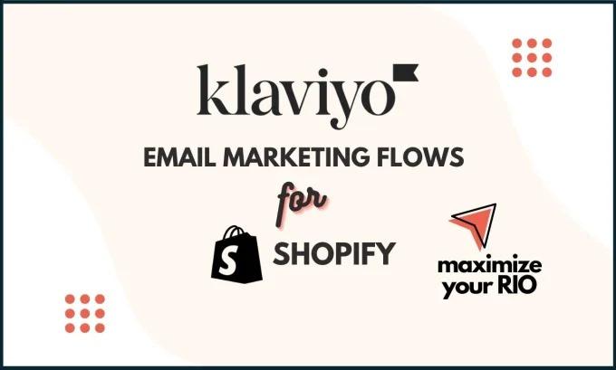 I Will Set Up Shopify and Ecommerce Email Marketing Flows in Klaviyo