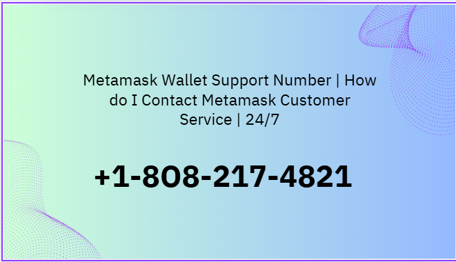 Comprehensive Guide to Contact +1→8O8→217→4821 Metamask Wallet Support Number