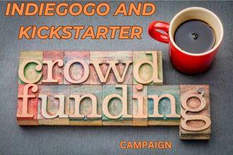 I Will Execute a Successful Crowdfunding Campaign on Kickstarter & Indiegogo