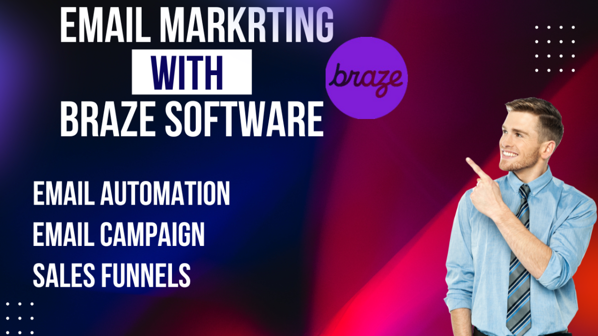 I will do braze marketing, email campaign, email automation, sales funnel,