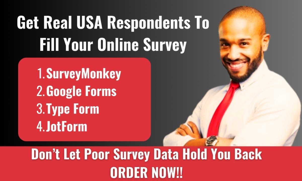 I will fill online survey google forms surveymonkey to over 1500 USA survey respondents