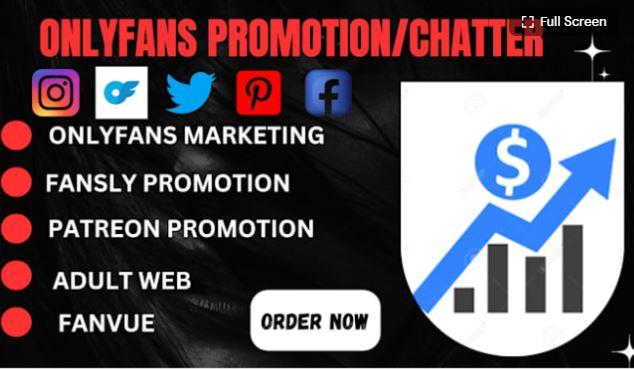 I will do OnlyFans promotion, Fanvue, Patreon, Fansly, promotion and be your chatter