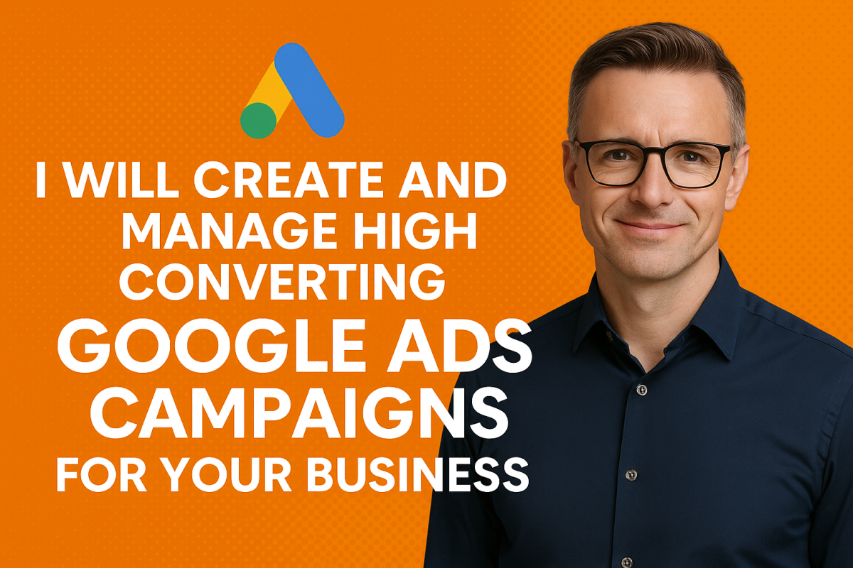 I Will Create and Manage High Converting Google Ads Campaigns for Your Business