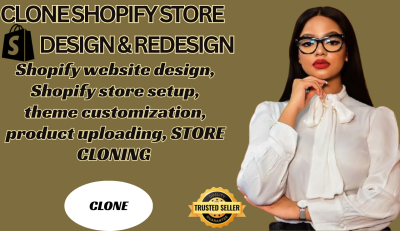 I Will Clone Shopify Store, Design Shopify Website, Create Dropshipping Store