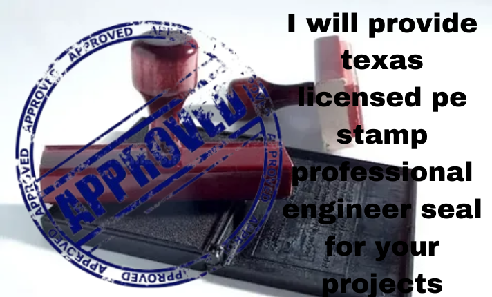 I will provide Texas Licensed PE Stamp Professional Engineer Seal for Your Projects