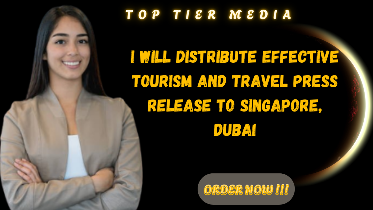I will distribute effective tourism and travel press release to Singapore and Dubai