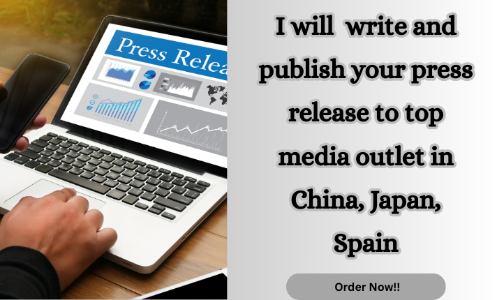 I will write and publish your press release to top media outlets in China, Japan, and Spain