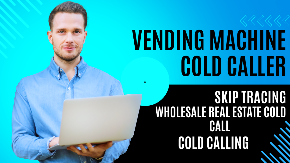 I will be your vending machine cold caller skip tracing wholesale real estate cold call