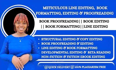 I will do line editing, book editing, book formatting, and book proofreading