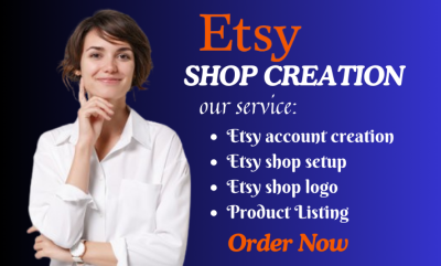 Do Etsy Account Creation, Etsy Store Setup, Etsy Shop Setup & Listing Services