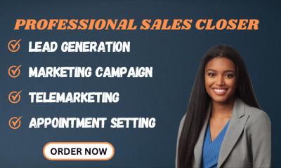 I will be your professional sales closer and high ticket sales expert