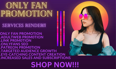 I will do OnlyFans promotion, Fanvue, FeetFinder promotion, ChatterFans, Fansly, Patreon