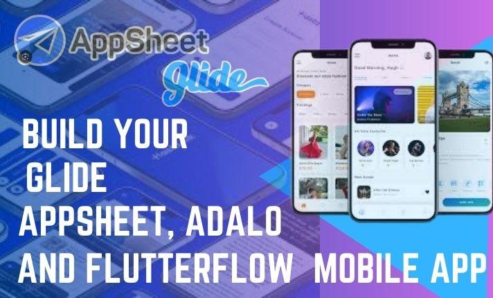 I will build mobile apps using FlutterFlow, AppSheet, Glide, Adalo, Airtable, Softr