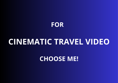 I Will Edit Cinematic Travel Videos