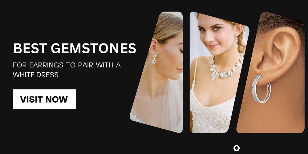 Best Gemstones for Earrings to Pair with a White Dress