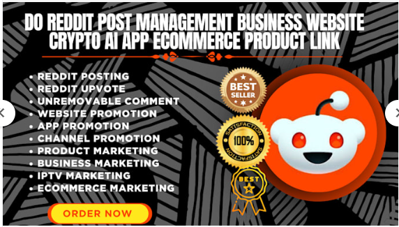 I will do Reddit post management for business website, crypto, AI app, eCommerce, and product links