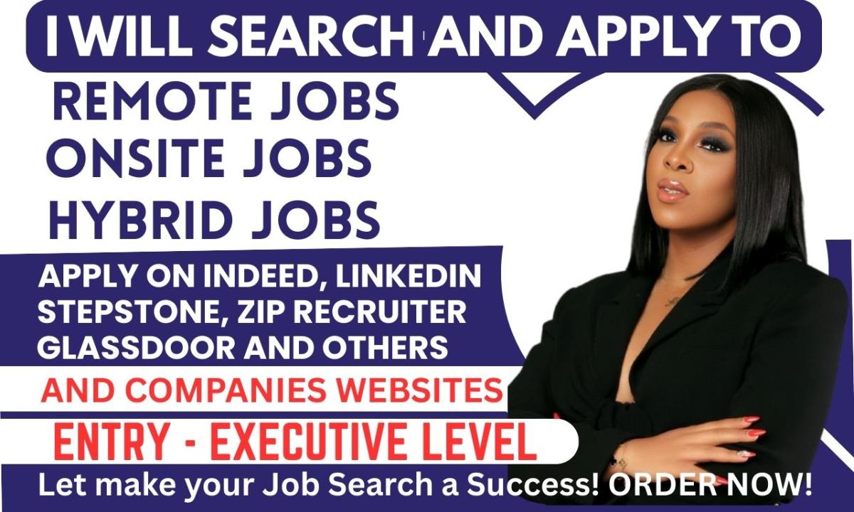 I Will Actively Search and Apply to Remote, Onsite, Hybrid Jobs and Jobs Near Me for You