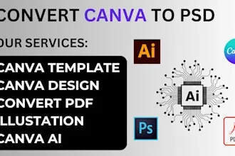 I will convert your Canva to PSD and Canva design, Canva AI and Illustration